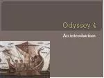Odyssey 4 - slide 1