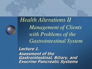 Health Alterations II Management of Clients 	with Problems of the 	Gastrointestinal System