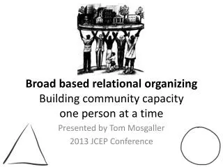 Broad based relational organizing Building community capacity one person at a time