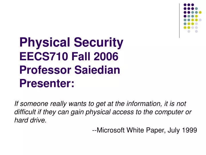 physical security eecs710 fall 2006 professor saiedian presenter