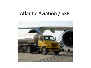 Atlantic Aviation / SKF