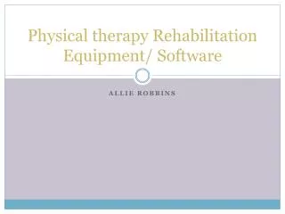 Physical therapy Rehabilitation Equipment/ Software