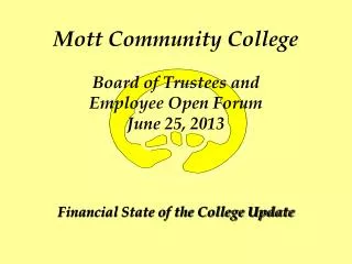 Mott Community College Board of Trustees and Employee Open Forum June 25, 2013