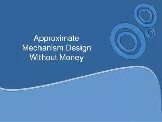 Approximate Mechanism Design Without Money