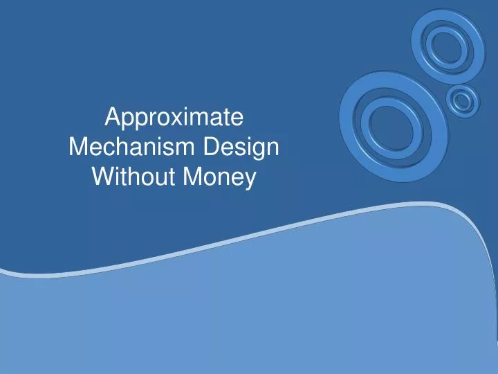 approximate mechanism design without money