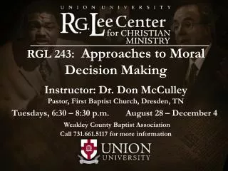 RGL 243: Approaches to Moral Decision Making Instructor: Dr. Don McCulley