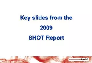Key slides from the 2009 SHOT Report