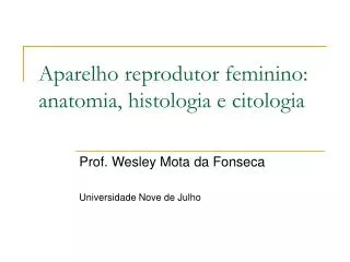 aparelho reprodutor feminino anatomia histologia e citologia