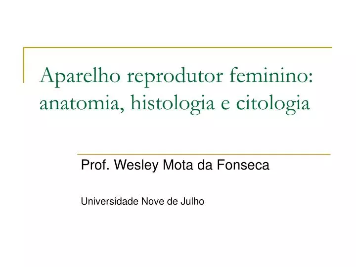 aparelho reprodutor feminino anatomia histologia e citologia