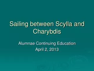 Sailing between Scylla and Charybdis