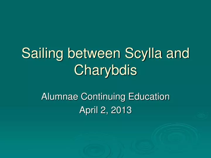 sailing between scylla and charybdis