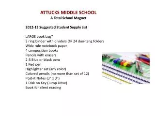 ATTUCKS MIDDLE SCHOOL A Total School Magnet 2012-13 Suggested Student Supply List LARGE book bag *