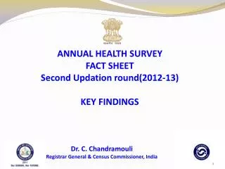 ANNUAL HEALTH SURVEY FACT SHEET Second Updation round(2012-13) KEY FINDINGS