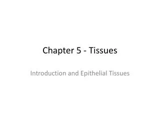 Chapter 5 - Tissues