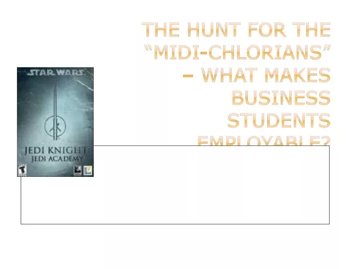 the hunt for the midi chlorians what makes business students employable