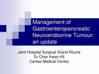 Management of Gastroenteropancreatic Neuroendocrine T umour: a n update