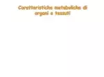 Caratteristiche metaboliche di organi e tessuti - slide 1