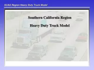 Southern California Region Heavy Duty Truck Model