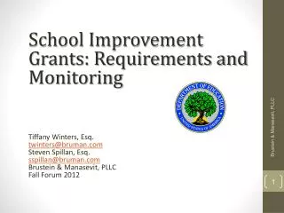 School Improvement Grants: Requirements and Monitoring Tiffany Winters, Esq. twinters@bruman
