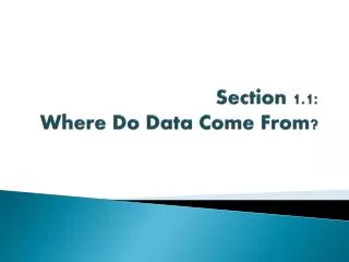 Section 1.1: Where Do Data Come From?