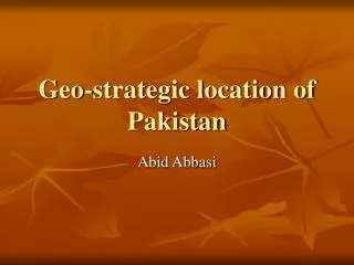 Geo-strategic location of Pakistan