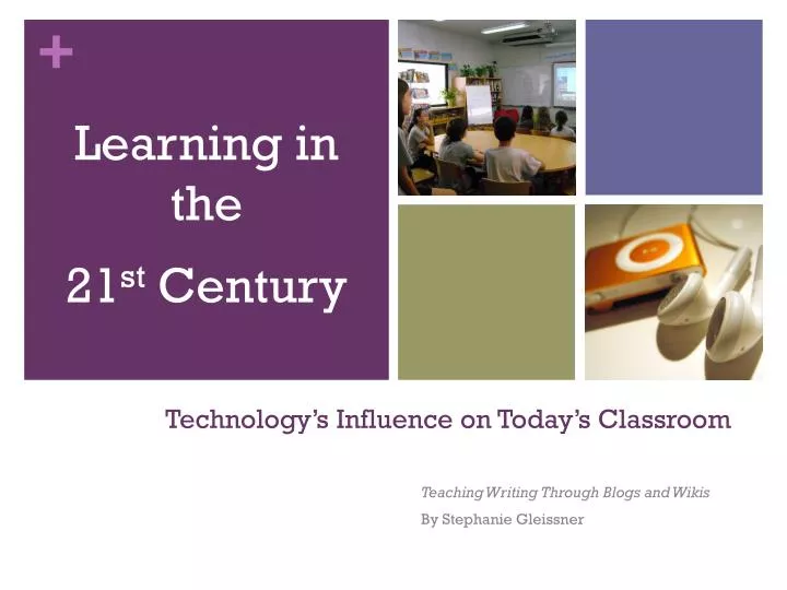 technology s influence on today s classroom