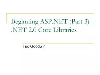 Beginning ASP.NET (Part 3) .NET 2.0 Core Libraries