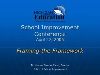 School Improvement Conference April 27, 2006 Framing the Framework