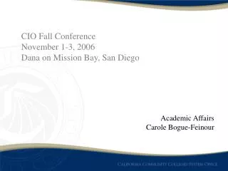 CIO Fall Conference November 1-3, 2006 Dana on Mission Bay, San Diego
