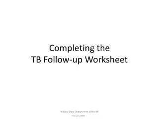 Completing the TB Follow-up Worksheet