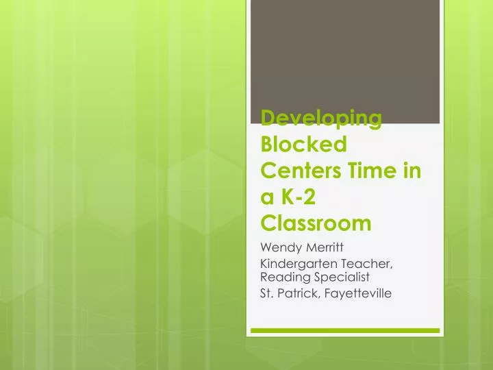 developing blocked centers time in a k 2 classroom