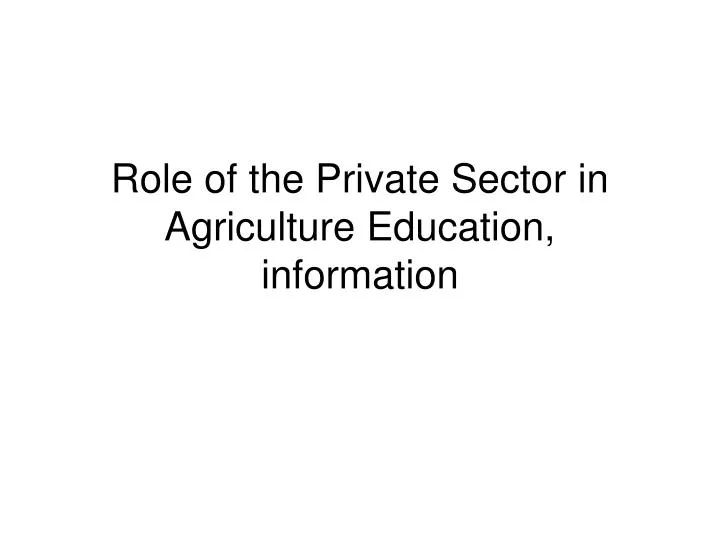 role of the private sector in agriculture education information