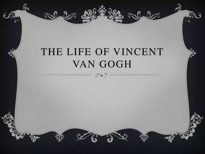 the life of vincent van gogh