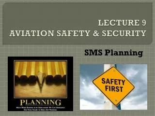 LECTURE 9 AVIATION SAFETY &amp; SECURITY