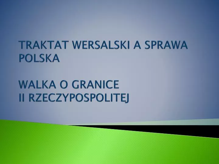 traktat wersalski a sprawa polska walka o granice ii rzeczypospolitej