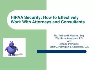HIPAA Security: How to Effectively Work With Attorneys and Consultants