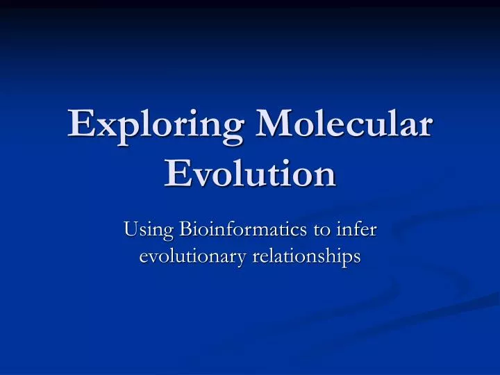 exploring molecular evolution
