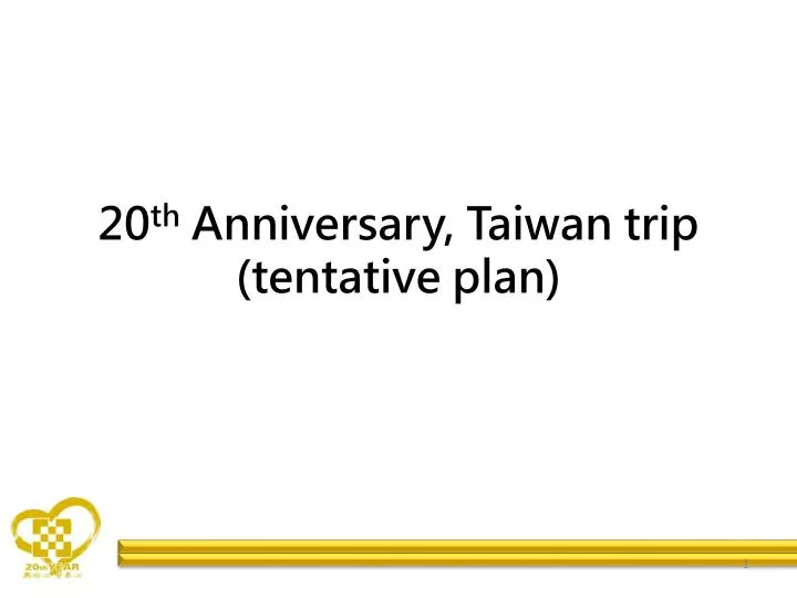 20 th anniversary taiwan trip tentative plan