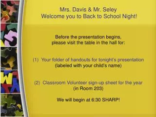 Mrs. Davis &amp; Mr. Seley Welcome you to Back to School Night!