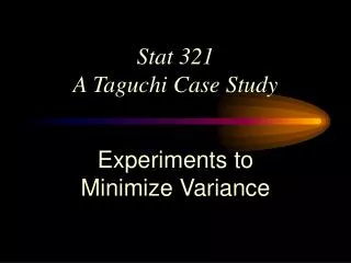 Stat 321 A Taguchi Case Study