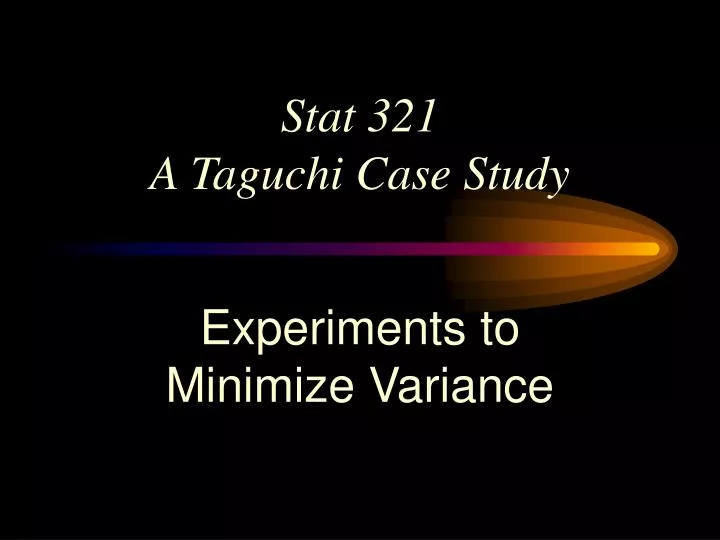 stat 321 a taguchi case study