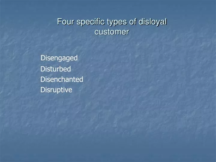 four specific types of disloyal customer