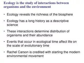 Ecology is the study of interactions between organisms and the environment