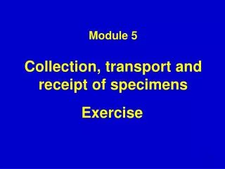 Module 5 Collection, transport and receipt of specimens