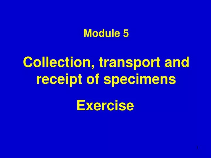 module 5 collection transport and receipt of specimens