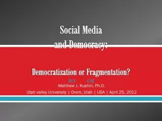 Social Media and Democracy: Democratization or Fragmentation?
