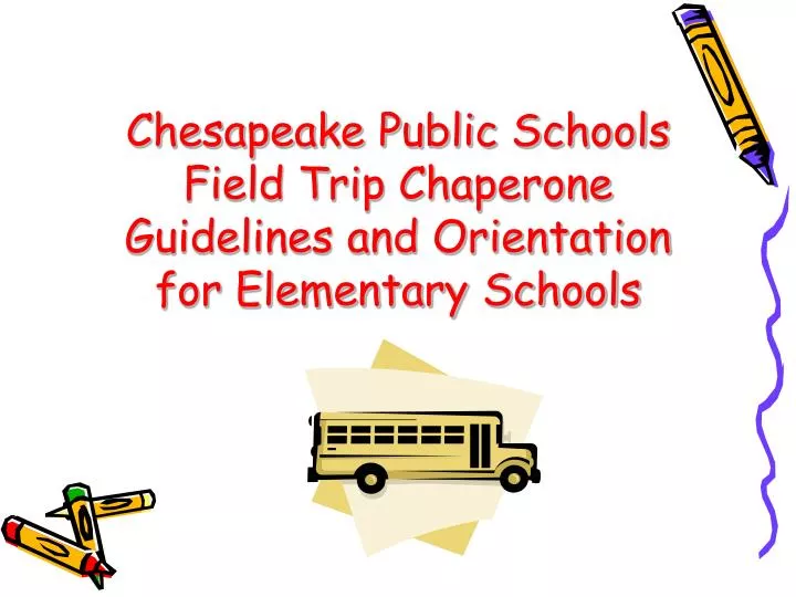 chesapeake public schools field trip chaperone guidelines and orientation for elementary schools