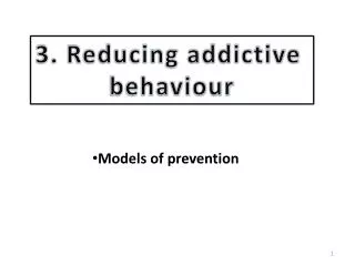 3. Reducing addictive behaviour