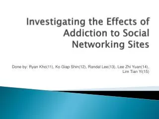 Investigating the Effects of Addiction to Social Networking Sites