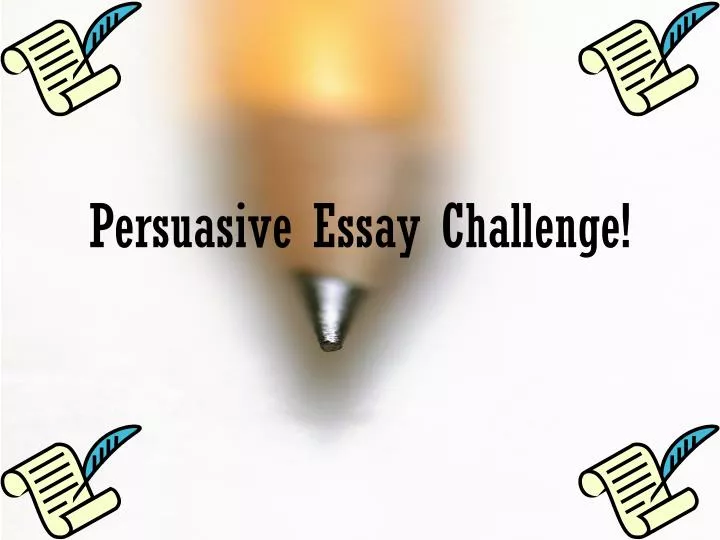 persuasive essay challenge